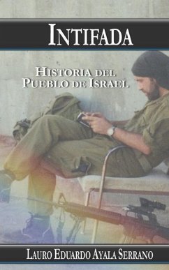 Intifada: Historia del Pueblo de Israel - Ayala Serrano, Lauro Eduardo