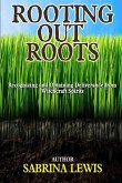 Rooting Out Roots: Recognizing and Obtaining Deliverance from Witchcraft Spirits