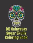 101 Calaveras Sugar Skulls Coloring Book: Dark Day of the Dead in Mexico