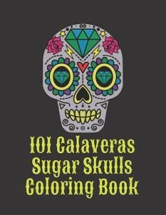 101 Calaveras Sugar Skulls Coloring Book: Dark Day of the Dead in Mexico - Millow, Venus