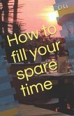 How to fill your spare time