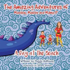 The Amazing Adventures of Maddex, Maelee and Mama P: A Day at the Beach - Galloway, Peggy