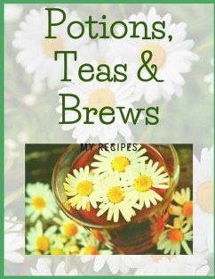 Potions, Teas and Brews: My Recipes - Parks, Missy