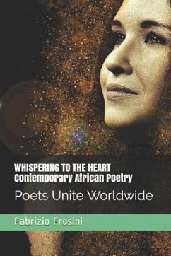 Whispering to the Heart - Contemporary African Poetry: Poets Unite Worldwide - Frosini, Fabrizio