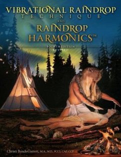 Vibrational Raindrop Technique & Raindrop Harmonics: 4th Edition (Revised) - Bonds-Garrett M. D., Christi