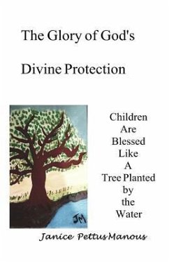 The Glory of God's Divine Protection - Manous, Janice