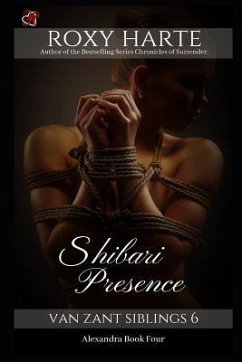 Shibari Presence: Alexandra Book Four - Harte, Roxy