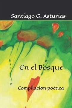 En el bosque: Compilación poética - Asturias, Santiago G.