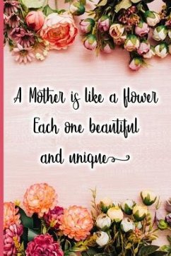 A Mother Is Like a Flower Each One Beautiful and Unique - Maxwell, Jane