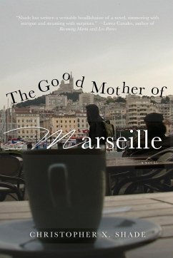 THE GOOD MOTHER OF MARSEILLE - Shade, Christopher X.