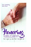 Honoring Aging Parents: How to Grow Up When Mom and Dad Grow Old