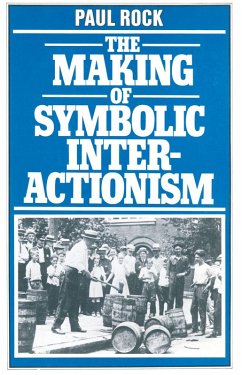 Making of Symbolic Interactionism (eBook, PDF) - Rock, Paul