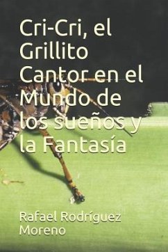 Cri-Cri, El Grillito Cantor En El Mundo de Los Sueños Y La Fantasía - Rodriguez Moreno, Rafael