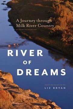 River of Dreams: A Journey Through Milk River Country - Bryan, Liz