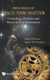 Principles of Space-Time-Matter: Cosmology, Particles and Waves in Five Dimensions