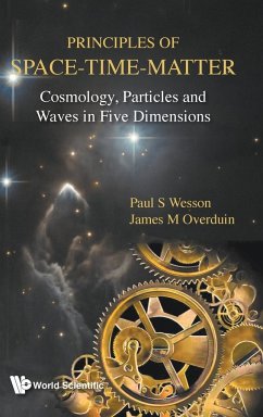 Principles of Space-Time-Matter: Cosmology, Particles and Waves in Five Dimensions - Wesson, Paul S; Overduin, James M