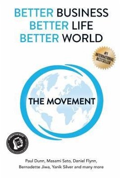 Better Business, Better Life, Better World: The Movement - Sato, Masami; Flynn, Daniel; Jiwa, Bernadette