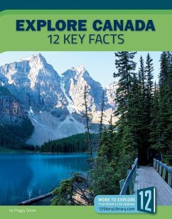 Explore Canada: 12 Key Facts - Snow, Peggy