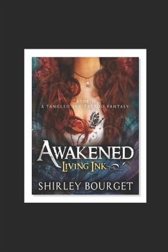 Awakened, Book 1 Living Ink: A Tangled Ivy Tattoo Fantasy - Bourget, Shirley