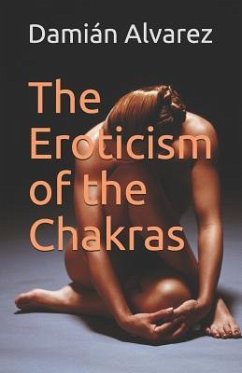 The Eroticism of the Chakras - Alvarez, Dami