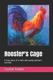 Rooster's Cage: A true story of a teen and young woman's survival.