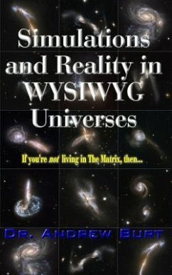 Simulations and Reality in WYSIWYG Universes - Burt, Andrew