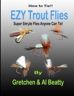 How To Tie!! EZY Trout Flies: Simple Flies Anyone Can Tie - Beatty, Gretchen &. Al