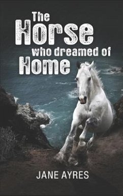 The Horse who Dreamed of Home - Ayres, Jane