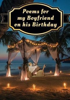 Poems for My Boyfriend on His Birthday: Poetry Written for Someone Special, by You, with a Little Help from Us - Writer, You The