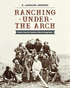 Ranching Under the Arch - Andrews, D Larraine