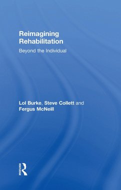 Reimagining Rehabilitation - Burke, Lol; Collett, Steve; Mcneill, Fergus