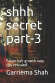 Shhh Secret Part-3: Faster Hair Growth Easy Tips Revealed!