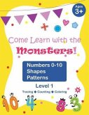 Come Learn with the Monsters! (Level 1) - Numbers 0-10, Shapes, Patterns: Black and White Version, Large and Cute Images, Ages 3-7, Toddlers