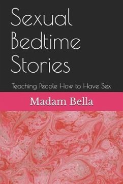 Sexual Bedtime Stories: Teaching People How to Have Sex - Bella, Madam