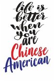 Life Is Better When You Are Chinese American