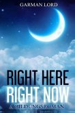 Right Here Right Now: A Bildungsroman