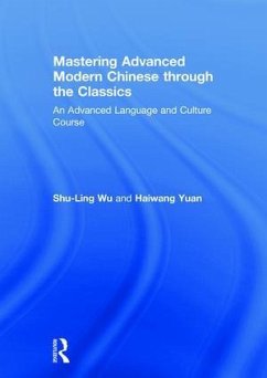Mastering Advanced Modern Chinese through the Classics - Wu, Shu-Ling; Yuan, Haiwang