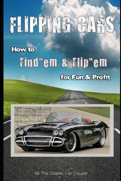 Flipping Cars: How to Find'em & Flip'em for Fun & Profit - Car Couple, The Classic