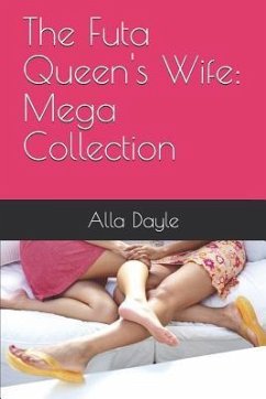 The Futa Queen's Wife: Mega Collection - Dayle, Alla