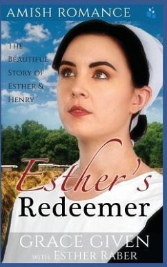 Amish Romance: Esther's Redeemer: The Beautiful Story of Esther & Henry - Raber, Esther; Read, Pure; Given, Grace