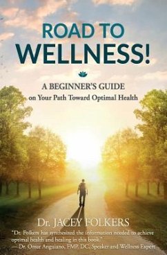 Road to Wellness: A Beginner's Guide on Your Path Toward Optimal Health - Folkers, Jacey