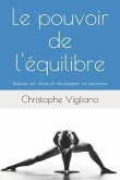 Le pouvoir de l'équilibre: Réduire son stress et développer sa personne.