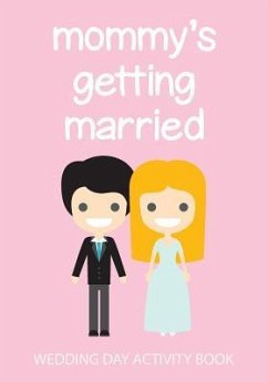 Mommy's Getting Married: Wedding Day Activity Book - Templates, Cutiepie