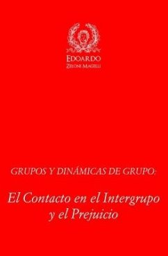 Grupos y Dinámicas de Grupo: El contacto en el Intergrupo y el Prejuicio - Zeloni Magelli, Edoardo
