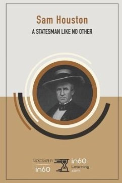 Sam Houston: A Statesman Like No Other - In60learning