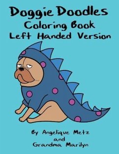 Doggie Doodles Coloring Book: Left Handed Version - Marilyn, Grandma; Publishing, Gilded Penguin; Metz, Angelique