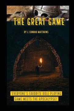 The Great Game: 'everyone's Favorite Role Playing Game Meets the Apocalypse!' - Matthews, J. Conrad