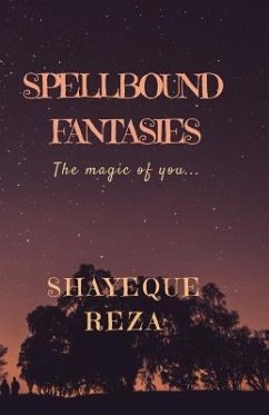 Spellbound Fantasies: The Magic of You... - Reza, Shayeque