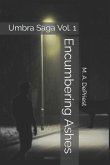 Encumbering Ashes: Umbra Saga Vol. 1