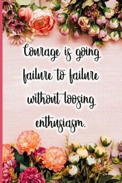 Courage Is Going Failure to Failure Without Loosing Enthusiasm - Maxwell, Jane